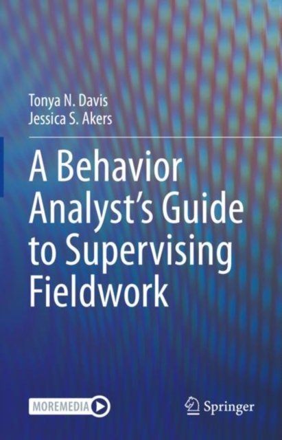 A Behavior Analyst''s Guide to Supervising Fieldwork