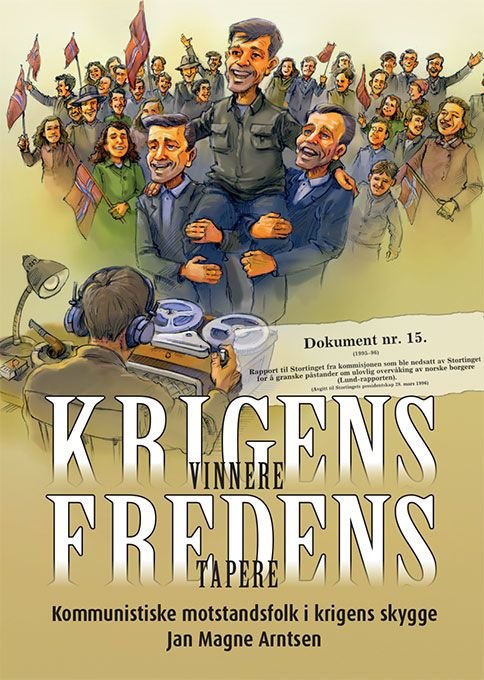 Krigens vinnere, fredens tapere - kommunistiske motstandsfolk i krigens skygge