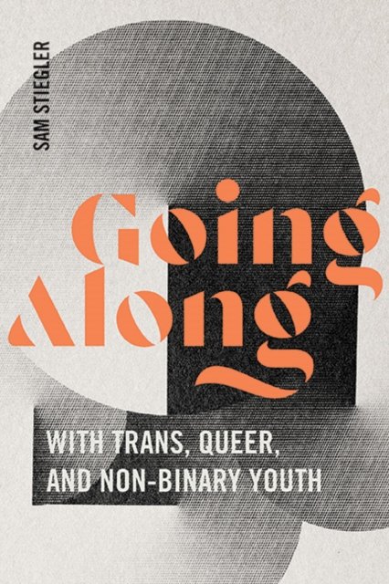 Going Along With Trans, Queer, and Non-Binary Youth
