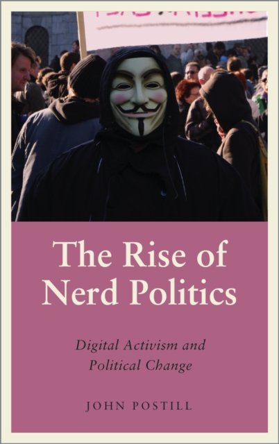 The Rise of Nerd Politics – Digital Activism and Political Change