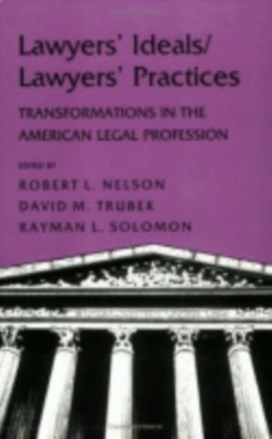 Lawyers'' Ideals/Lawyers'' Practices