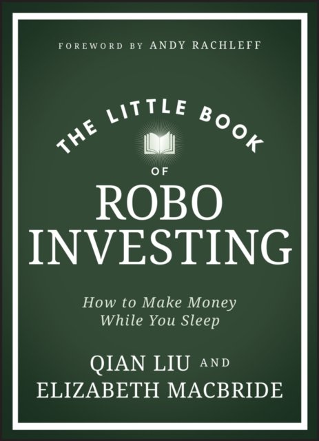 The Little Book of Robo Investing – How to Make Money While You Sleep