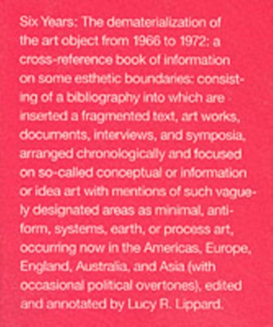 Six Years – The Dematerialization of the Art Object from 1966 to 1972