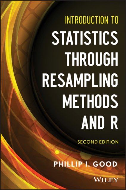 Introduction to Statistics Through Resampling Meth ods and R, Second Edition