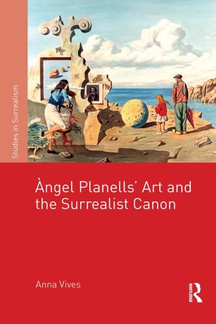 Angel Planells'' Art and the Surrealist Canon