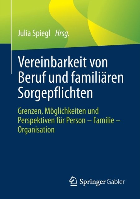 Vereinbarkeit von Beruf und familiaren Sorgepflichten