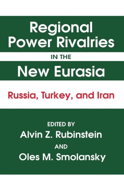 Regional Power Rivalries in the New Eurasia