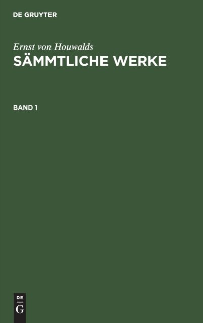 Ernst Von Houwalds: Sammtliche Werke. Band 1