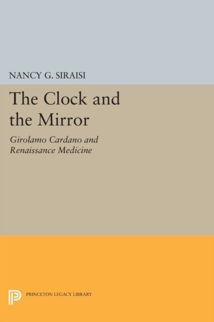 The Clock and the Mirror – Girolamo Cardano and Renaissance Medicine