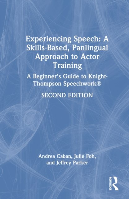 Experiencing Speech: A Skills-Based, Panlingual Approach to Actor Training
