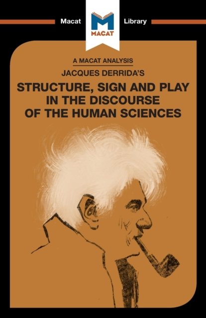 An Analysis of Jacques Derrida''s Structure, Sign, and Play in the Discourse of the Human Sciences