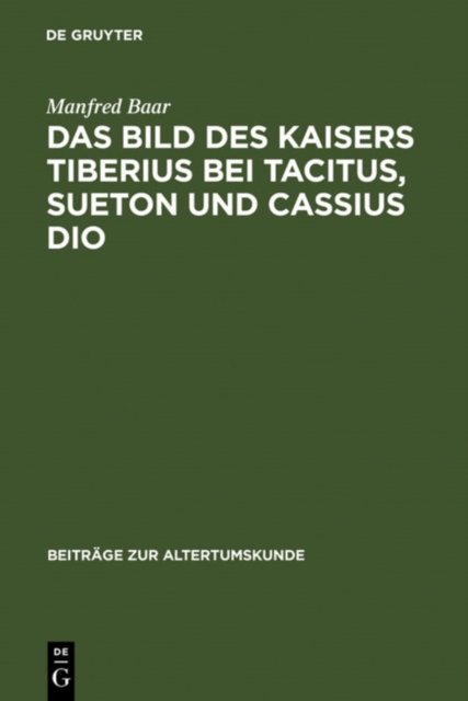 Bild des Kaisers Tiberius bei Tacitus, Sueton und Cassius Dio