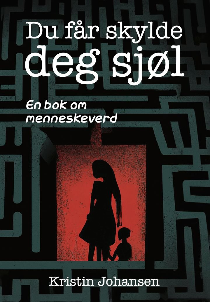Du får skylde deg sjøl - en bok om menneskeverd
