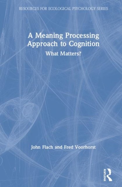 A Meaning Processing Approach to Cognition
