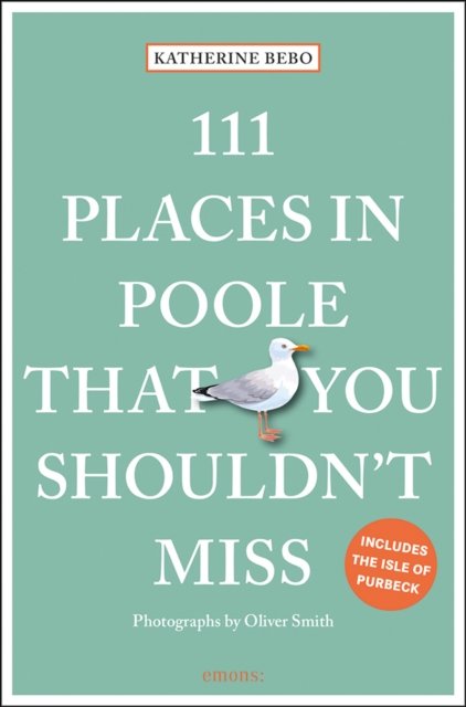 111 Places in Poole That You Shouldn''t Miss