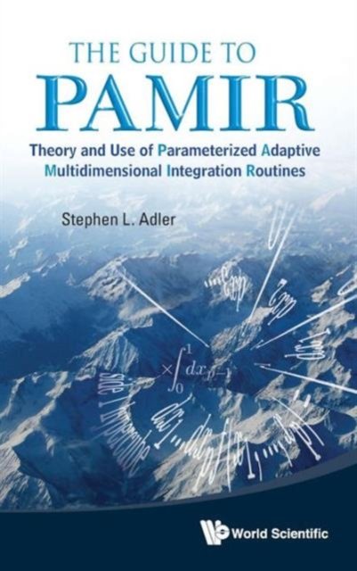 Guide To Pamir, The: Theory And Use Of Parameterized Adaptive Multidimensional Integration Routines