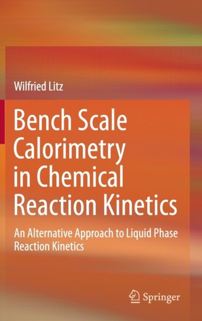 Bench Scale Calorimetry in Chemical Reaction Kinetics