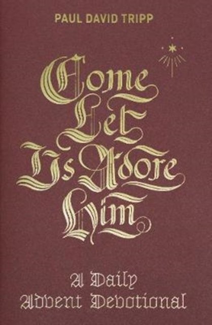 Come, Let Us Adore Him – A Daily Advent Devotional