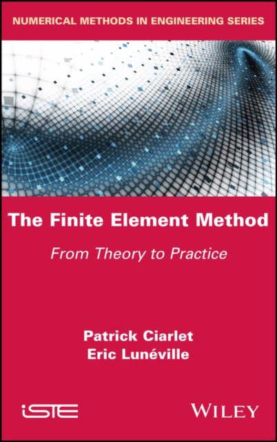 The Finite Element Method – From Theory to  Practice