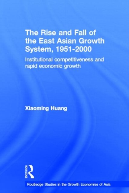 The Rise and Fall of the East Asian Growth System, 1951-2000