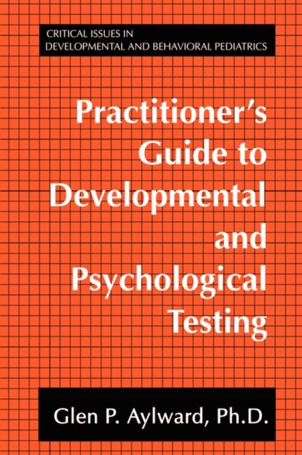 Practitioner''s Guide to Developmental and Psychological Testing