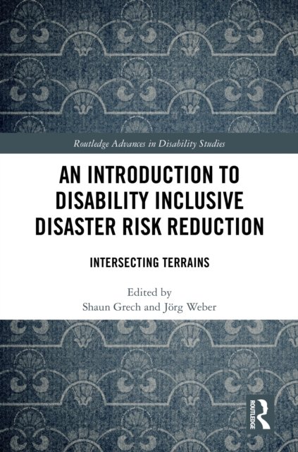 An Introduction to Disability Inclusive Disaster Risk Reduction