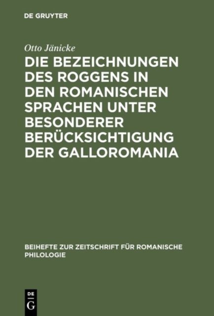 Die Bezeichnungen des Roggens in den romanischen Sprachen unter besonderer Berucksichtigung der Galloromania
