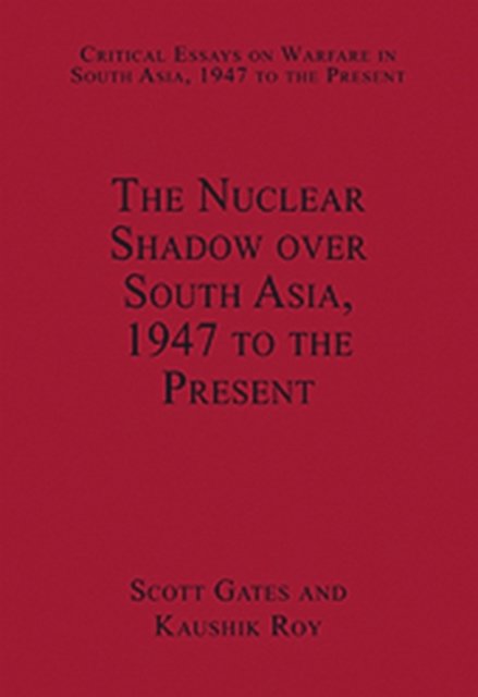 The Nuclear Shadow over South Asia, 1947 to the Present