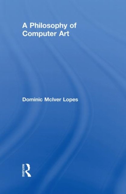 A Philosophy of Computer Art