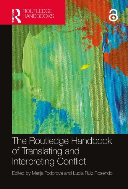 The Routledge Handbook of Translating and Interpreting Conflict