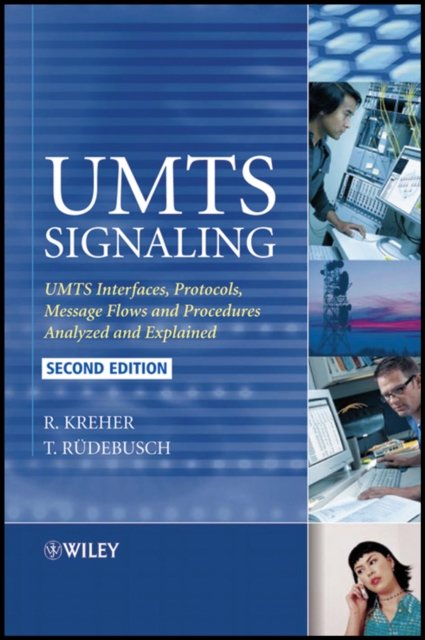 UMTS Signaling – UMTS Interfaces, Protocols, Messa ge Flows and Procedures Analyzed and Explained 2e