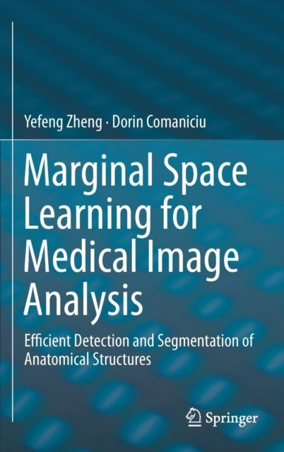 Marginal Space Learning for Medical Image Analysis