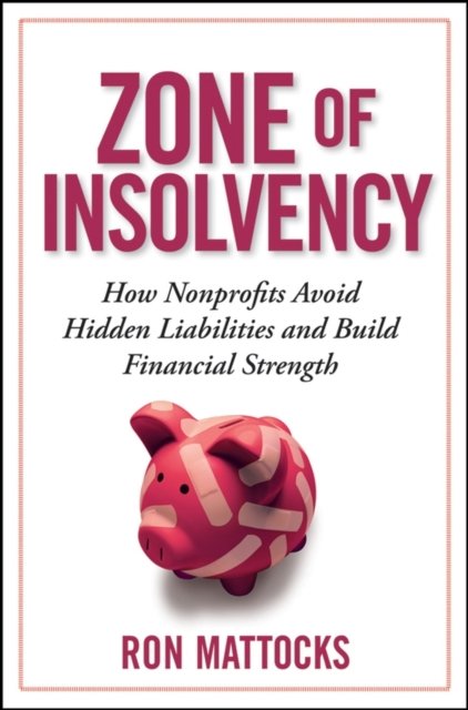 Zone of Insolvency – How Nonprofits Avoid Hidden Liabilities and Build Financial Strength