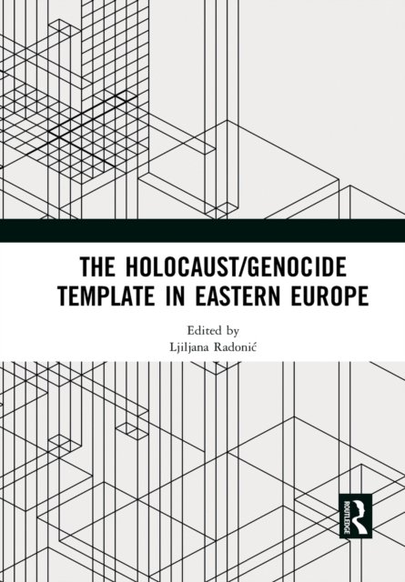 The Holocaust/Genocide Template in Eastern Europe