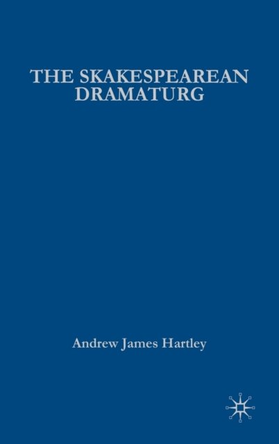 The Shakespearean Dramaturg