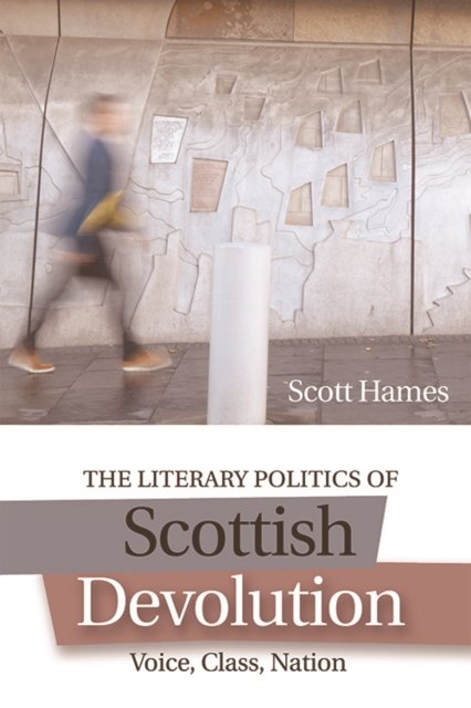 The Literary Politics of Scottish Devolution