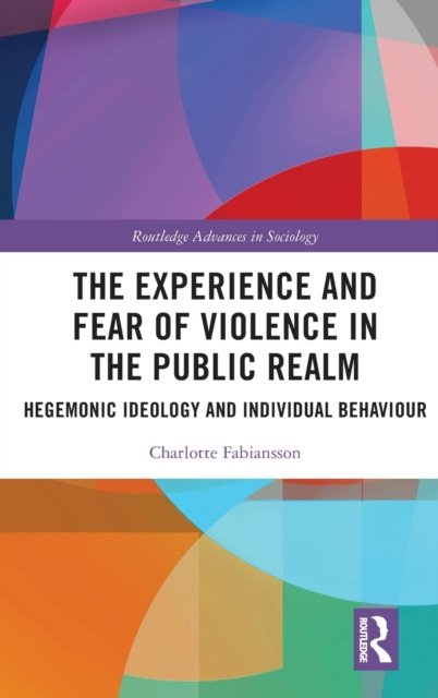 The Experience and Fear of Violence in the Public Realm