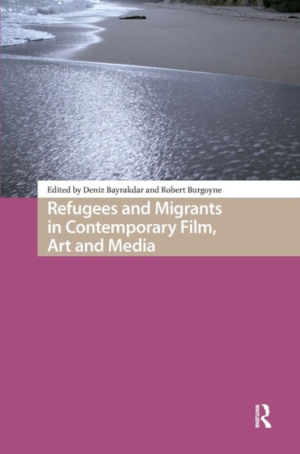 Refugees and Migrants in Contemporary Film, Art and Media