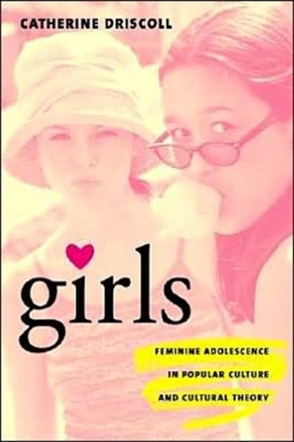 Girls – Feminine Adolescence in Popular Culture & Cultural Theory