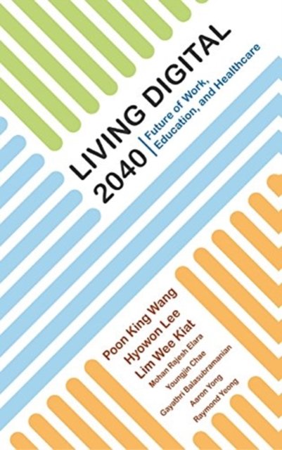 Living Digital 2040: Future Of Work, Education And Healthcare