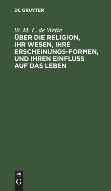 Uber Die Religion, Ihr Wesen, Ihre Erscheinungsformen, Und Ihren Einfluß Auf Das Leben
