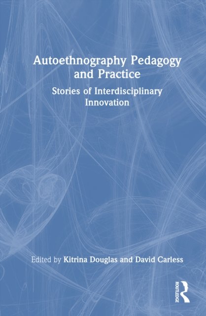 Autoethnography Pedagogy and Practice