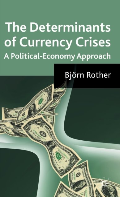The Determinants of Currency Crises