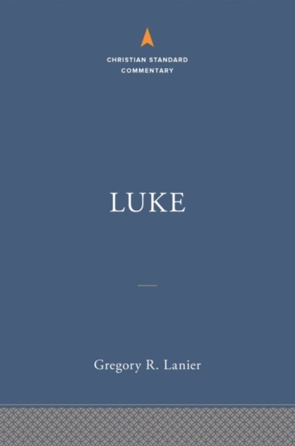Luke: The Christian Standard Commentary