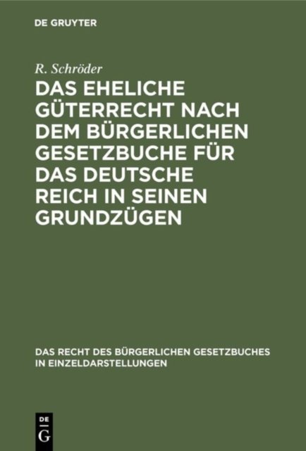 eheliche Güterrecht nach dem Bürgerlichen Gesetzbuche für das Deutsche Reich in seinen Grundzügen