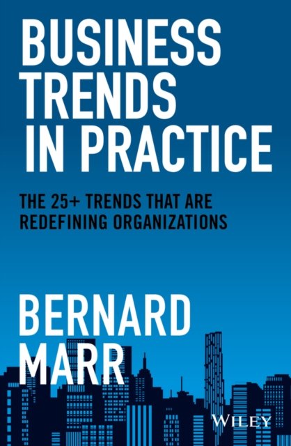 Business Trends in Practice – The 25+ Trends That Are Redefining Organizations