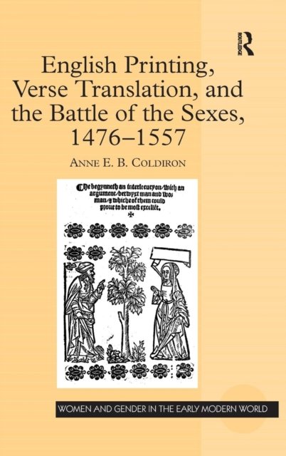 English Printing, Verse Translaton, and the Battle of the Sexes, 1476-1557
