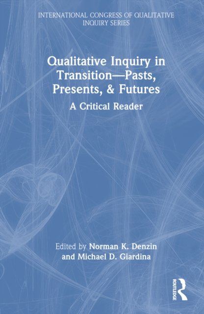 Qualitative Inquiry in Transition—Pasts, Presents, & Futures
