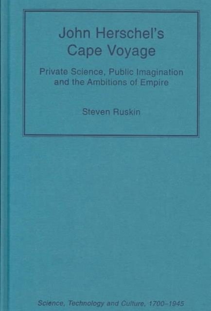 John Herschel''s Cape Voyage