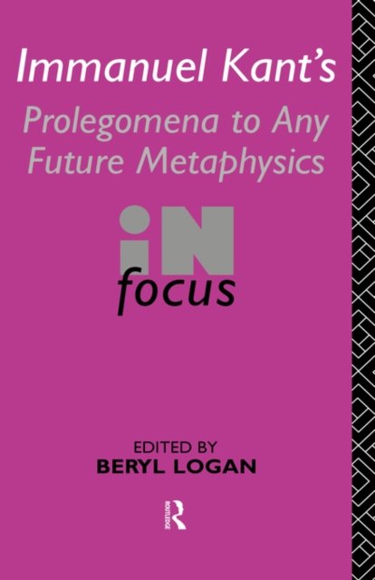Immanuel Kant''s Prolegomena to Any Future Metaphysics in Focus